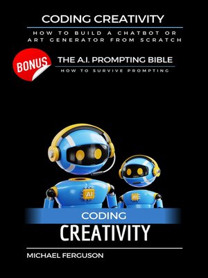 cover image of Coding Creativity--How to Build a Chatbot or Art Generator from Scratch with Bonus